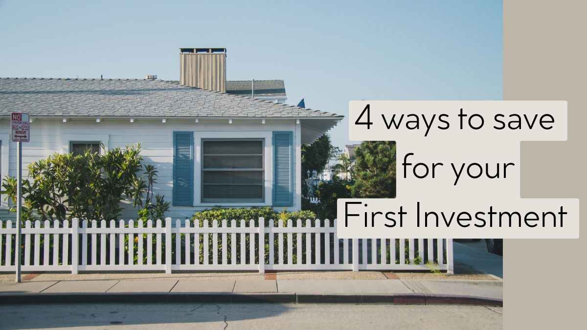 4 ways to save for your first investment